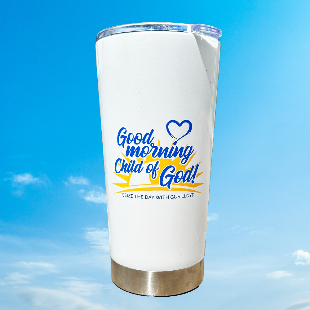 Good Morning Child of God Tumbler